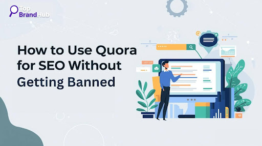 Quora for SEO Without Getting Banned