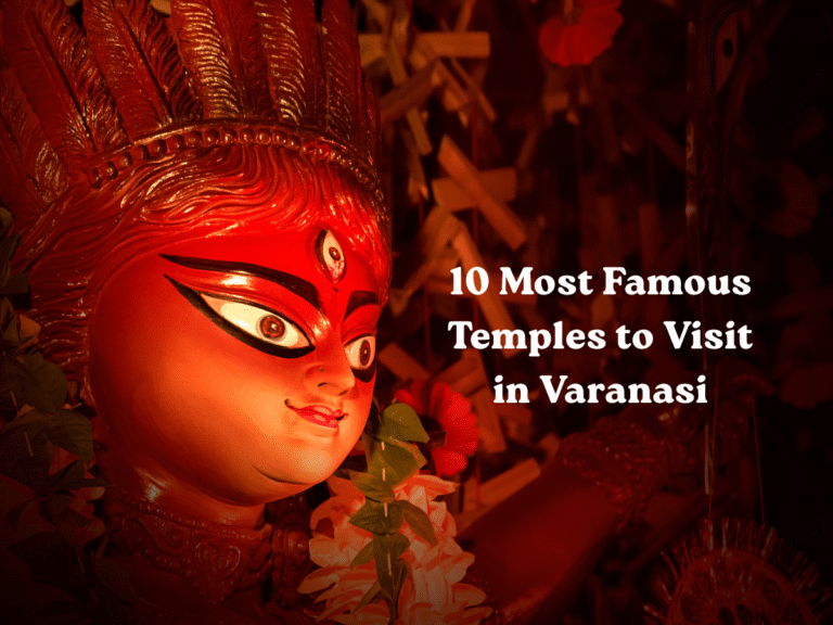 10 Most Famous Temples to Visit in Varanasi