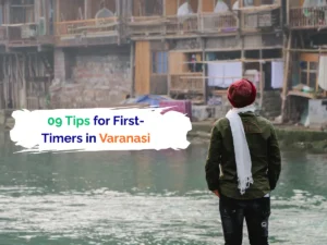 09 Tips for First-Timers in Varanasi