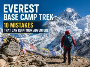 Everest Base Camp Trek 10 Mistakes That Can Ruin Your Adventure