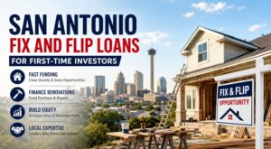 San Antonio Fix and Flip Loans for First Time Investors