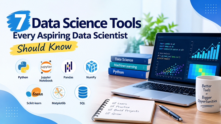 7 Data Science Tools Every Aspiring Data Scientist Should Know